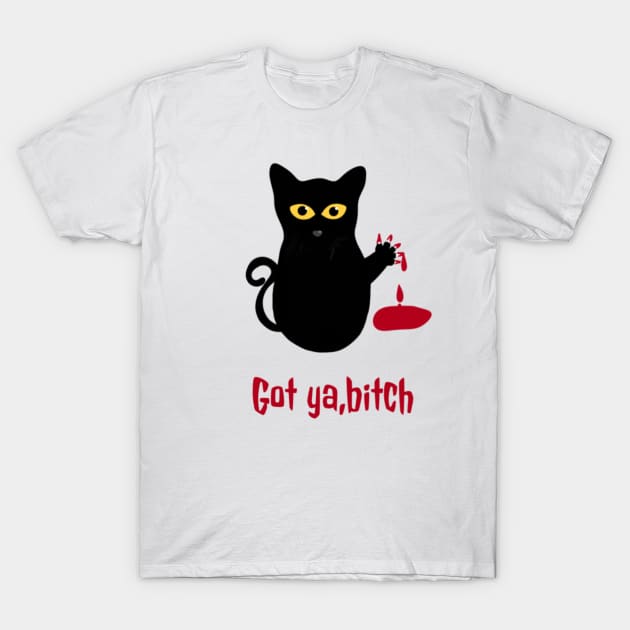 Got ya bitch creepy black cat T-Shirt by Mermaidssparkle